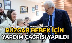 Rüzgar bebek için yardım çağrısı yapıldı
