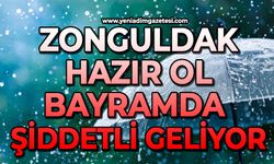 Zonguldak hazır ol: Bayramda şiddetli geliyor