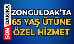 Zonguldak'ta 65 yaş üstene özel hizmet