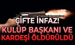 Çifte infaz: Kulüp Başkanı ve kardeşi öldürüldü