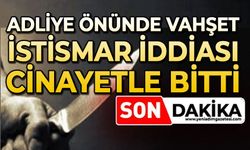 Adliye önünde cinayet: Cinsel istismarla suçladığı kişiyi öldürdü