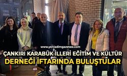 Çankırı Karabük illeri Eğitim ve Kültür Derneği iftarında buluştular