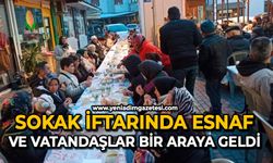 Sokak iftarında esnaf ve vatandaşlar bir araya geldi