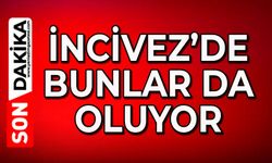 İncivez’de bunlar da oluyor