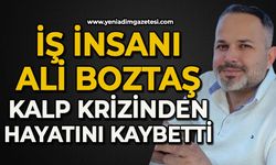 İş insanı Ali Boztaş kalp krizinden hayatını kaybetti