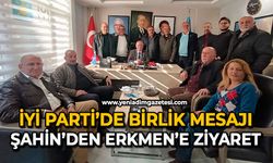 İYİ Parti’de birlik mesajı: Şahin’den Erkmen’e ziyaret