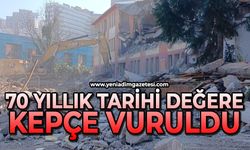 75 yıllık tarihi değere kepçe vuruldu