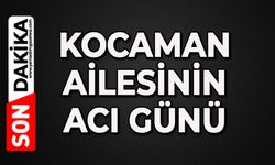 Kocaman ailesinin acı günü