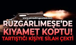 Rüzgarlımeşe'de kıyamet koptu: Tartıştığı kişiye silah çekti