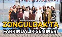 Zonguldak’ta farkındalık semineri