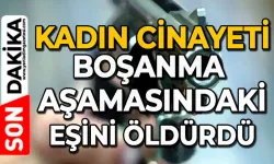 Boşanma aşamasındaki eşini acımadan öldürdü