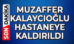 Muzaffer Kalaycıoğlu hastaneye kaldırıldı