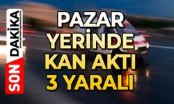 Pazar yerinde kan aktı: 3 yaralı