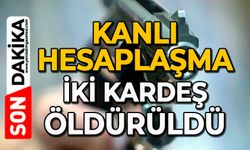 Kanlı hesaplaşma: İki kardeş öldürüldü