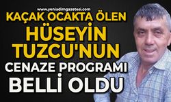 Kaçak ocakta ölen Hüseyin Tuzcu'nun cenaze programı belli oldu