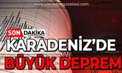 Karadeniz'de büyük deprem