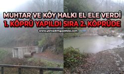 Muhtar ve köy halkı el ele verdi: 1. köprü yapıldı sıra 2. köprüde