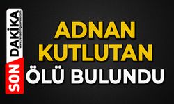 Adnan Kutlutan ölü bulundu