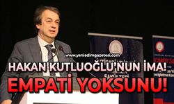 Hakan Kutoğlu kime ima yaptı?: Empati yoksunu!