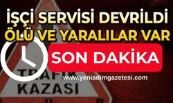 İşçi servisi devrildi: Ölü ve yaralılar var