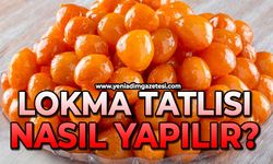 Lokma tatlısı nasıl yapılır?