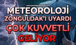 Meteoroloji  Zonguldak’ı uyardı: Çok kuvvetli geliyor