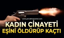 Kadın cinayeti: Eşini öldürüp kaçtı