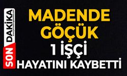 Madende göçük: 1 işçi hayatını kaybetti