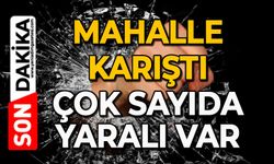 Mahalle karıştı: Çok sayıda yaralı var