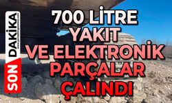 700 litre yakıt ve elektronik parçalar çalındı