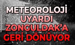 Meteoroloji uyardı: Zonguldak’a geri dönüyor
