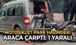 Motosiklet park halindeki araca çarptı: 1 yaralı