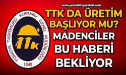 TTK’da üretim başlıyor mu: Madenciler bu haberi bekliyor
