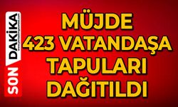 Müjde: 423 vatandaşa tapuları dağıtıldı