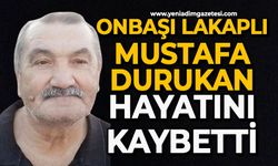 Onbaşı lakaplı Mustafa Durukan hayatını kaybetti