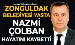 Zonguldak Belediyesi yasta: Nazmi Çolban hayatını kaybetti