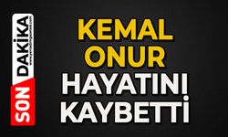 Kemal Onur hayatını kaybetti