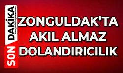 Zonguldak'ta akıl almaz dolandırıcılık
