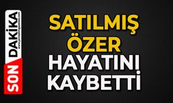 Satılmış Özer hayatını kaybetti