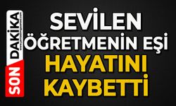 Acı haberi geldi: Sevilen öğretmenin eşi hayatını kaybetti