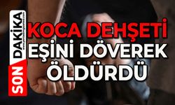 Cani koca tartıştığı eşini döverek öldürdü