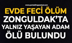 Evde feci ölüm: Zonguldak’ta yalnız yaşayan adam ölü bulundu
