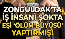Zonguldak'ta iş insanı şokta: Eşi 'ölüm büyüsü' yaptırmış!