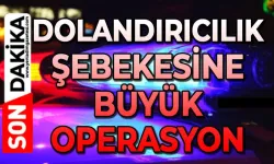Dolandırıcılık şebekesine büyük operasyon