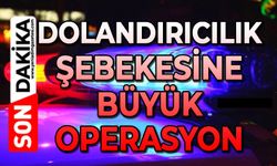 Dolandırıcılık şebekesine operasyon