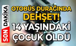 Otobüs durağında dehşet: 14 yaşındaki çocuk öldü