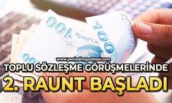 Toplu sözleşme görüşmelerinde 2. raunt başladı