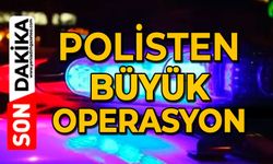 Polisten büyük operasyon