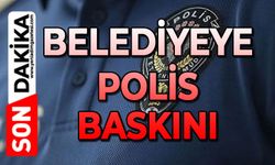 Belediyeye polis baskını