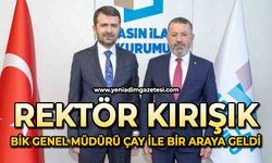 Rektör Kırışık, BİK Genel Müdürü Çay ile bir araya geldi